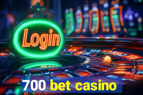 700 bet casino